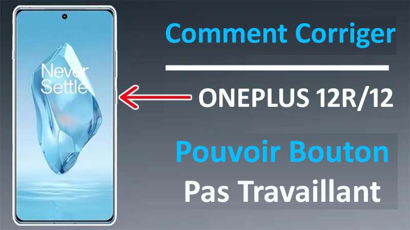 Réparer Pouvoir Bouton Pas Fonctionnement Sur OnePlus 12 Ou 12R