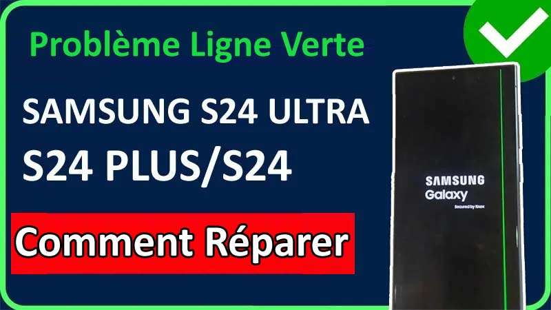 Résoudre Samsung S24 Ultra, S24 Plus, S24 Verte Ligne Problème