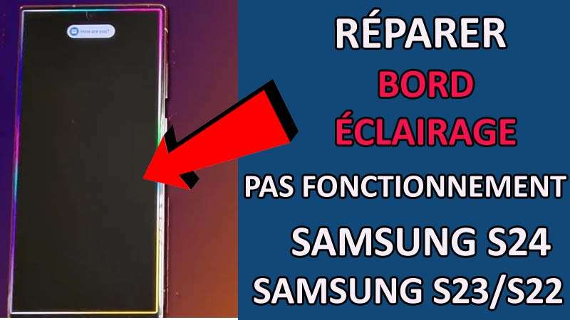 Réparer Bord Éclairage Ne Fonctionne Su Samsung S24, S23, S22